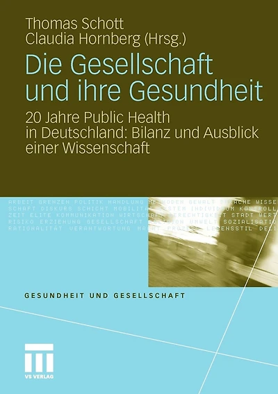 Die Gesellschaft Und Ihre Gesundheit: 20 Jahre Public Health In Deutschland: Bilanz Und Ausblick Einer Wissenschaft
