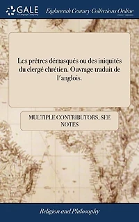 Les prêtres démasqués: Ou des iniquités du clergé chrétien.