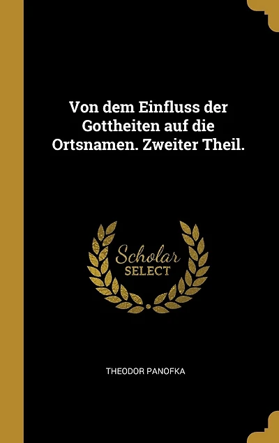 Von dem Einfluss der Gottheiten auf die Ortsnamen. Zweiter Theil.