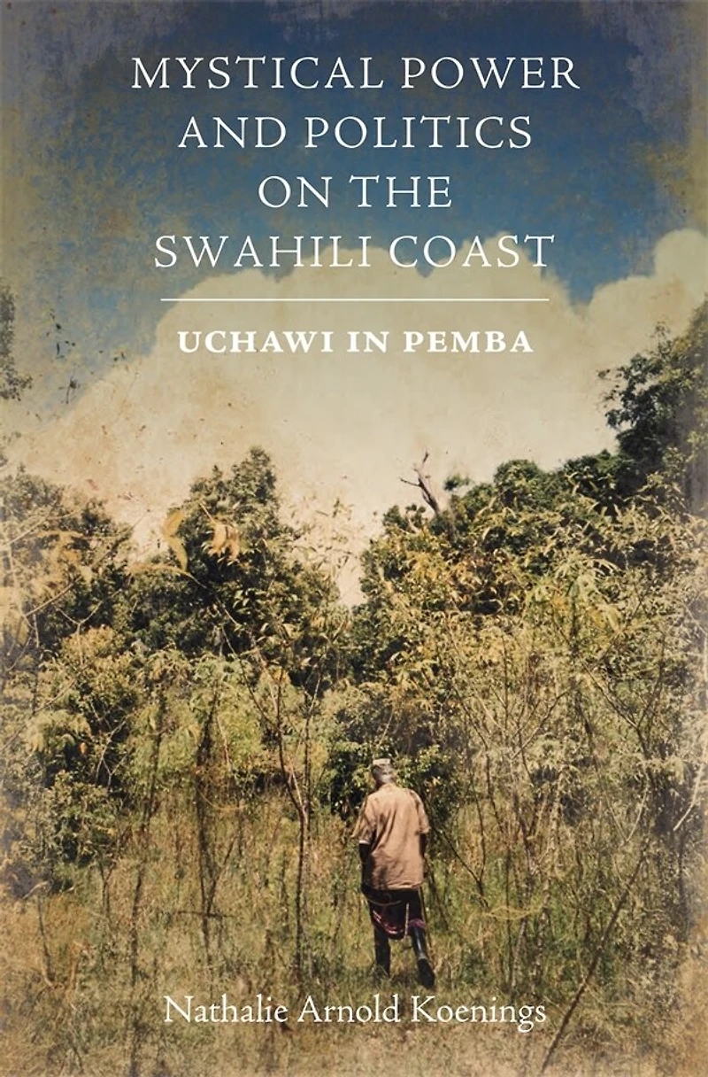 Mystical Power and Politics on the Swahili Coast: Uchawi Pemba