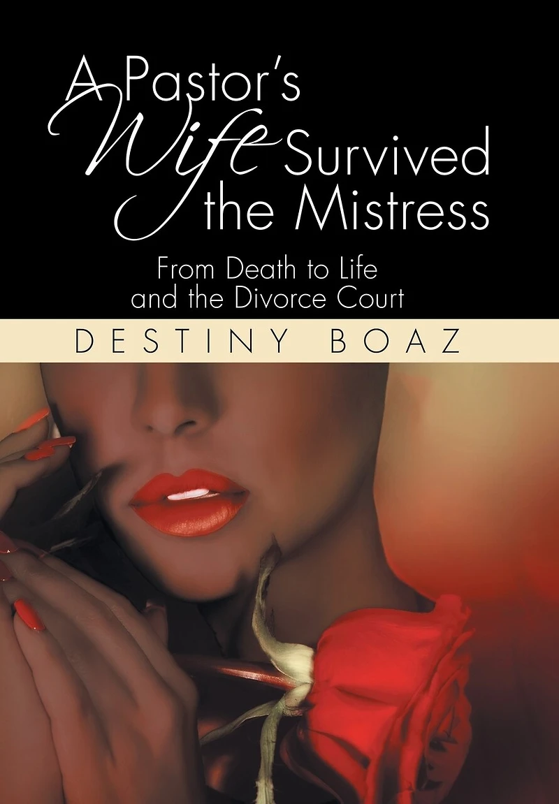 A Pastor's Wife Survived the Mistress: From Death to Life and Divorce Court