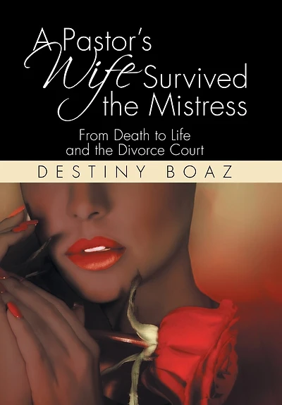 A Pastor's Wife Survived the Mistress: From Death to Life and Divorce Court
