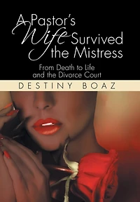 A Pastor's Wife Survived the Mistress: From Death to Life and Divorce Court