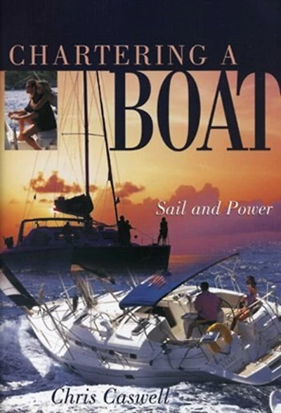 Chartering A Boat: Sail And Power