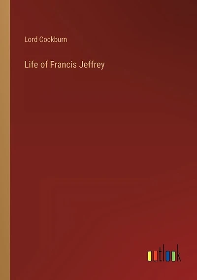 Life of Francis Jeffrey