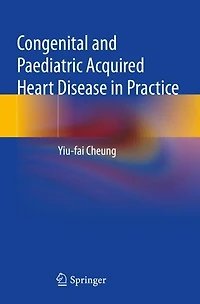 Congenital and Paediatric Acquired Heart Disease in Practice