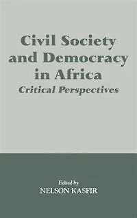 Civil Society And Democracy Africa: Critical Perspectives