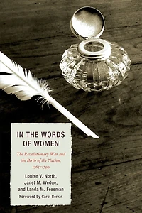the Words of Women: Revolutionary War and Birth Nation, 1765 - 1799