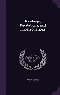 Readings, Recitations, and Impersonations (Classic Reprint)