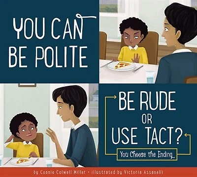 You Can Be Polite: Be Rude Or Use Tact?