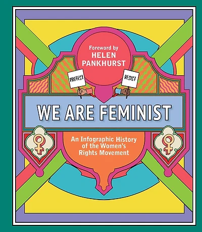 We Are Feminist: An Infographic History Of The Women's Rights Movement