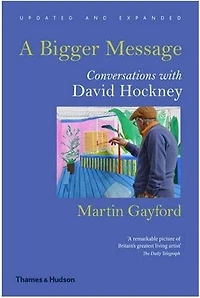 A Bigger Message: Conversations with David Hockney