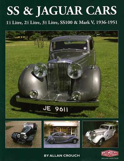 SS & Jaguar Cars: 1 1/2 Litre, 2 1/2 Litre, 3 1/2 Litre, SS100 & Mark V, 1936-1951