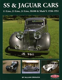 SS & Jaguar Cars: 1 1/2 Litre, 2 1/2 Litre, 3 1/2 Litre, SS100 & Mark V, 1936-1951