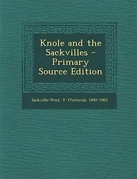 Knole and the Sackvilles - Primary Source Edition