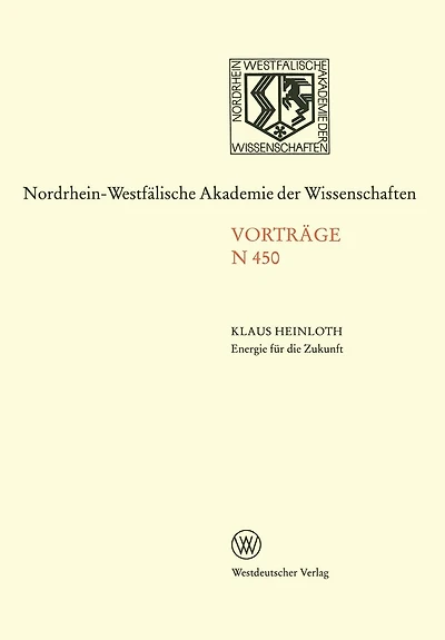 Energie für die Zukunft Notwendigkeiten - Möglichkeiten - Verantwortung: Öffentliche Akademie-Vortragsveranstaltung am 10. November 1999 in Düsseldorf