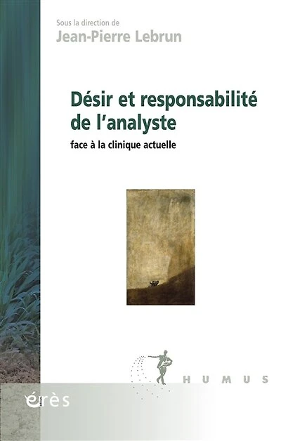 Désir et responsabilité de l'analyste: face à la clinique actuelle