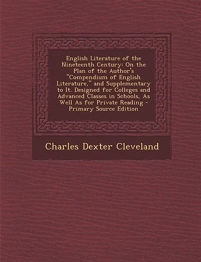 English Literature of the Nineteenth Century: On the Plan of the Author's Compendium of English Literature, and Supplementary to It. Designed for