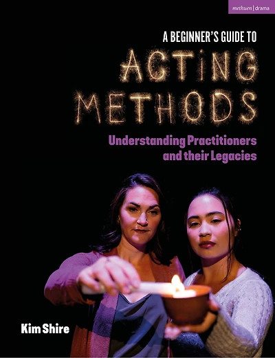 A Beginner's Guide to Acting Methods: Understanding Practitioners and their Legacies