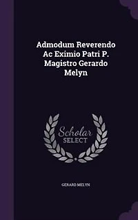 Admodum Reverendo Ac Eximio Patri P. Magistro Gerardo Melyn