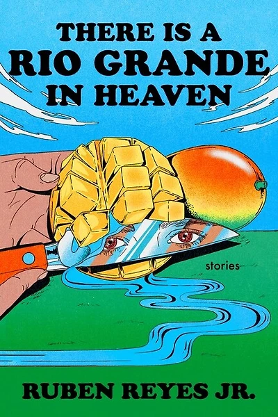 There Is a Rio Grande Heaven: Stories