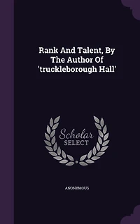 Rank And Talent, By The Author Of 'truckleborough Hall'