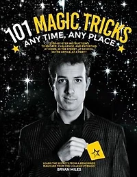 101 Magic Tricks: Any Time, Place