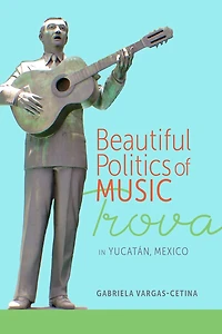 Beautiful Politics of Music: Trova Yucatán, Mexico