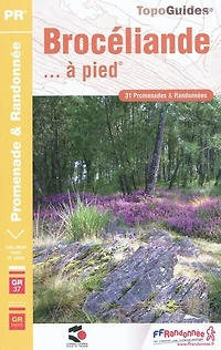 Brocéliande... à pied: 31 promenades & randonnées