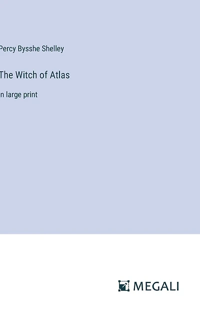 The Witch of Atlas: in large print