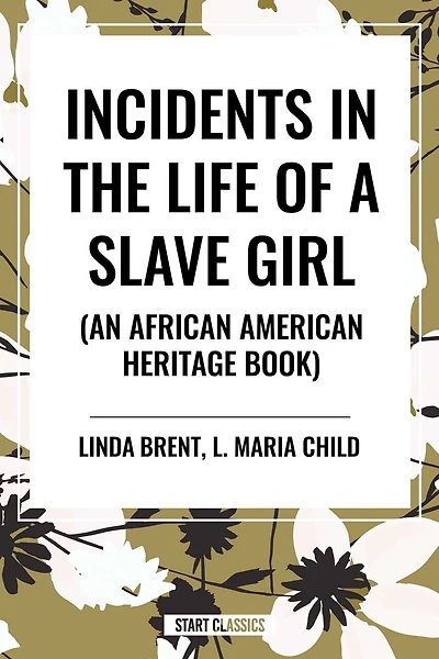 Incidents the Life of a Slave Girl (an African American Heritage Book)