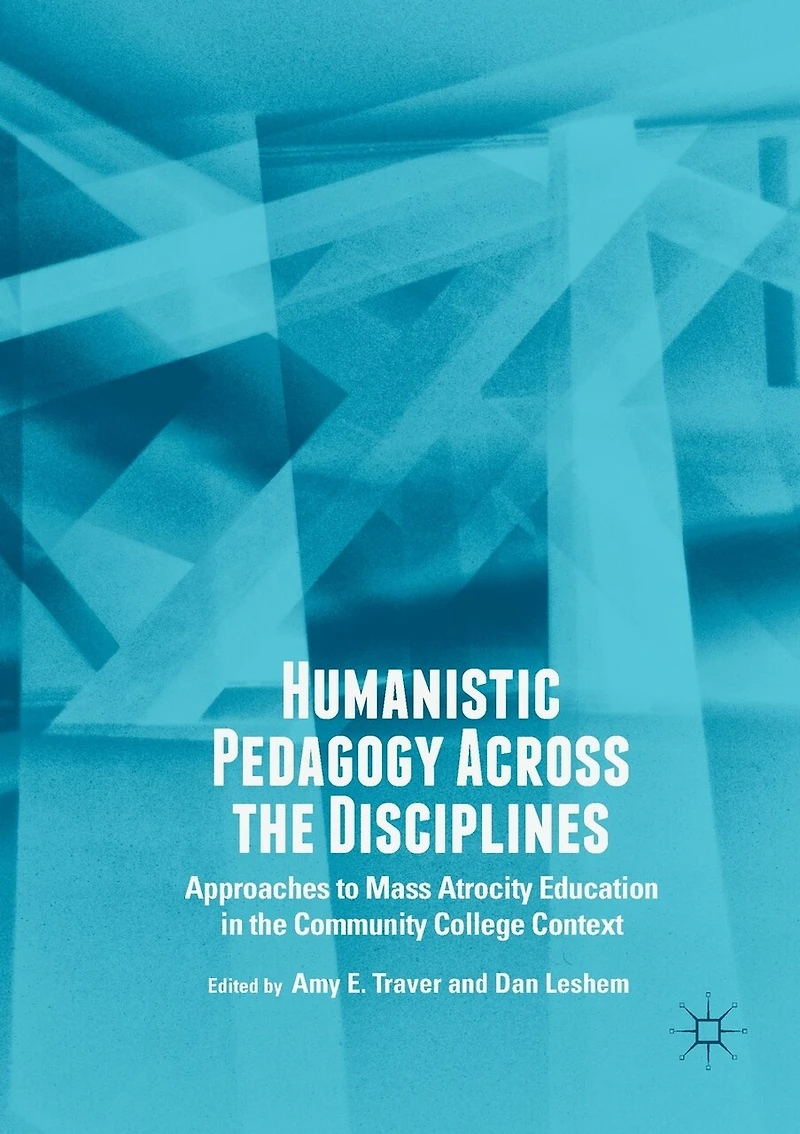 Humanistic Pedagogy Across The Disciplines: Approaches To Mass Atrocity Education Community College Context