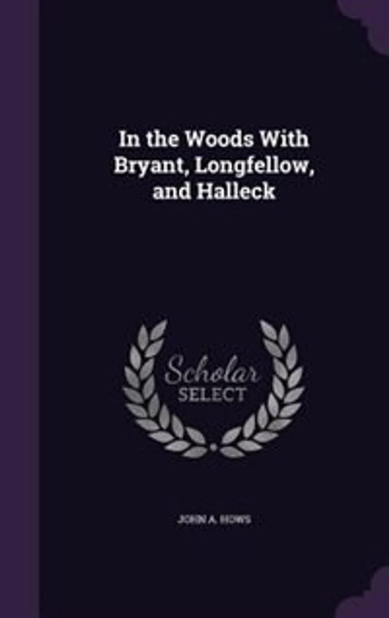 In the Woods With Bryant, Longfellow, and Halleck