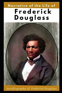 Narrative of the Life of Frederick Douglass (Illustrated): Autobiography of Frederick Douglass