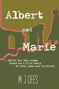 Albert & Marie a World War One Drama Based on True Story of Love, Loss and Survival