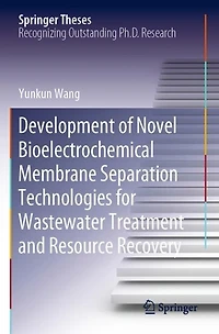 Development of Novel Bioelectrochemical Membrane Separation Technologies for Wastewater Treatment and Resource Recovery