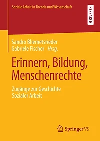 Erinnern, Bildung, Menschenrechte: Zugänge Zur Geschichte Sozialer Arbeit