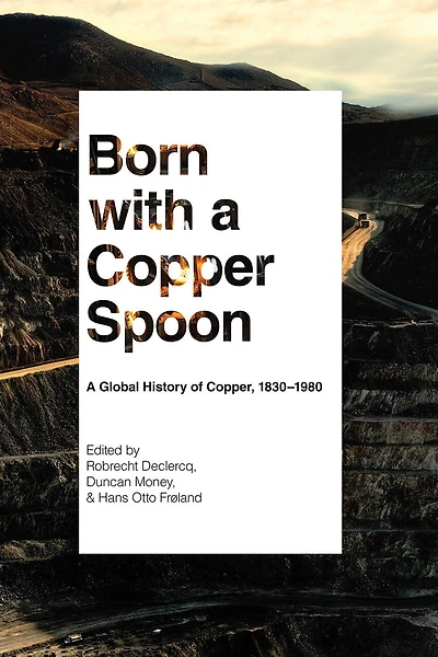 Born with A Copper Spoon: Global History of Copper, 1830-1980