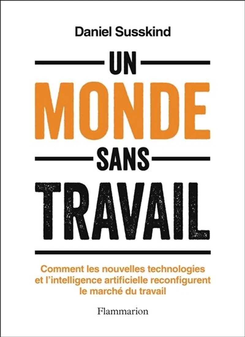 Un monde sans travail: comment les nouvelles technologies et l'intelligence artificielle reconfigurent le marché du travail