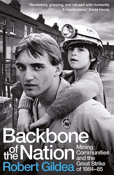 Backbone of the Nation: Mining Communities and Great Strike 1984-85