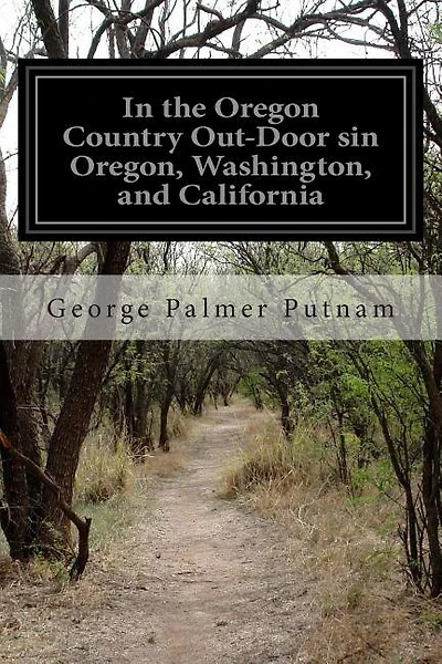 In the Oregon Country Out-Door sin Oregon, Washington, and California