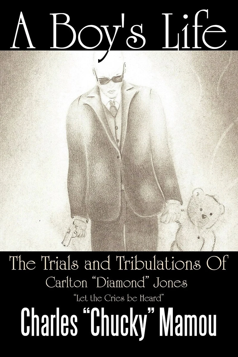 A Boy's Life: The Trials And Tribulations Of Carlton Diamond Jones Let Cries Be Heard