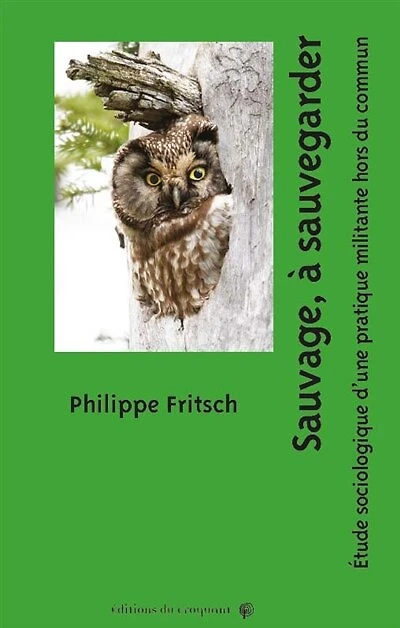 Sauvage, à sauvegarder: étude sociologique d'une pratique militante hors du commun