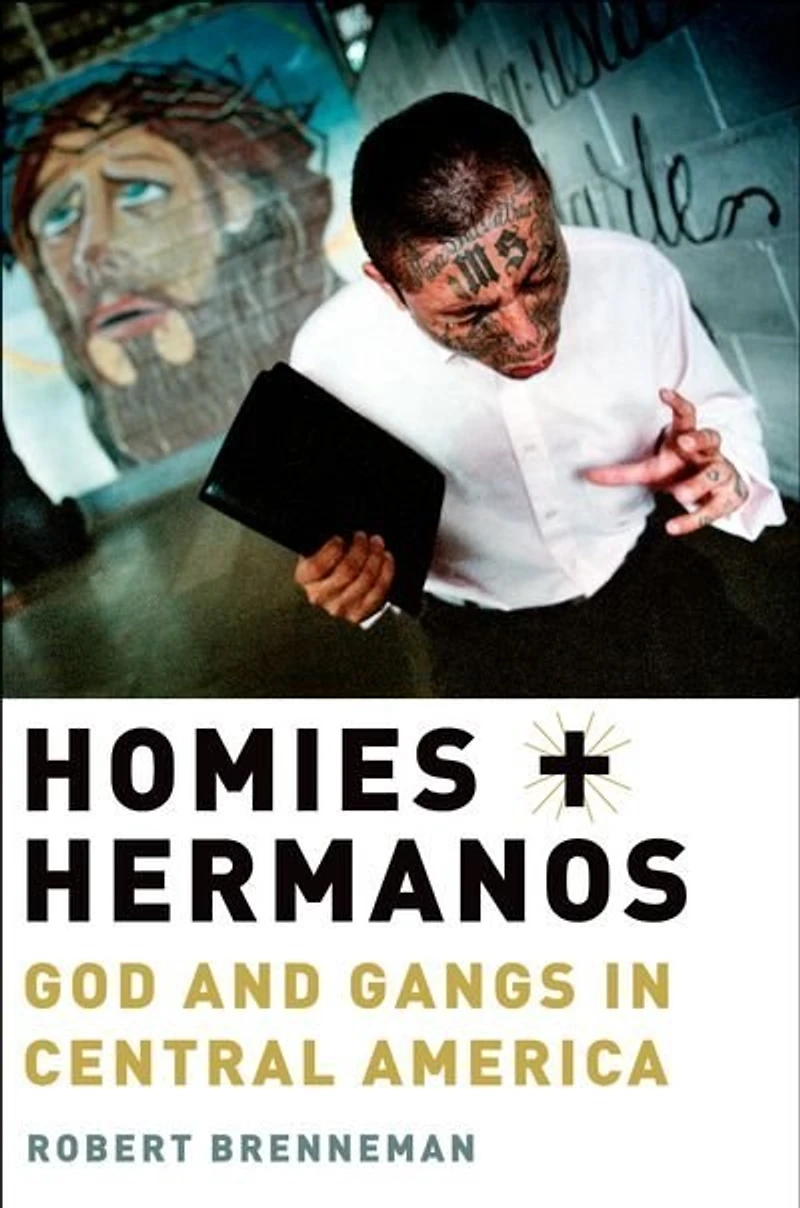 Homies and Hermanos: God Gangs Central America