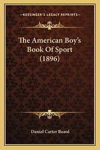 The American Boy's Book Of Sport (1896)