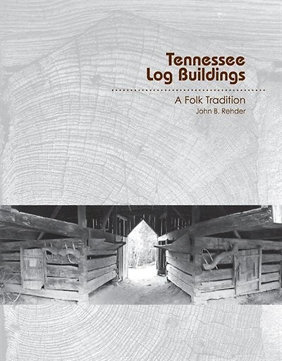 Tennessee Log Buildings: A Folk Tradition
