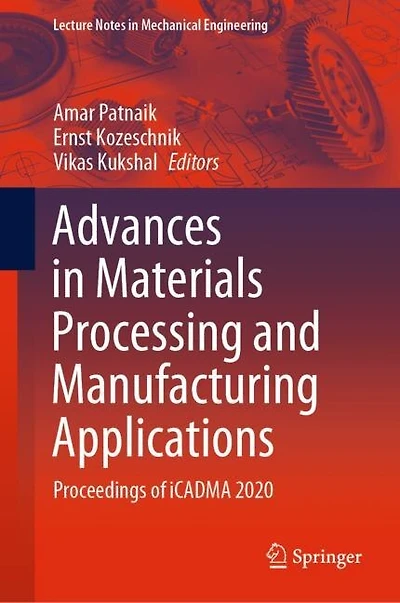 Advances Materials Processing and Manufacturing Applications: Proceedings of iCADMA 2020