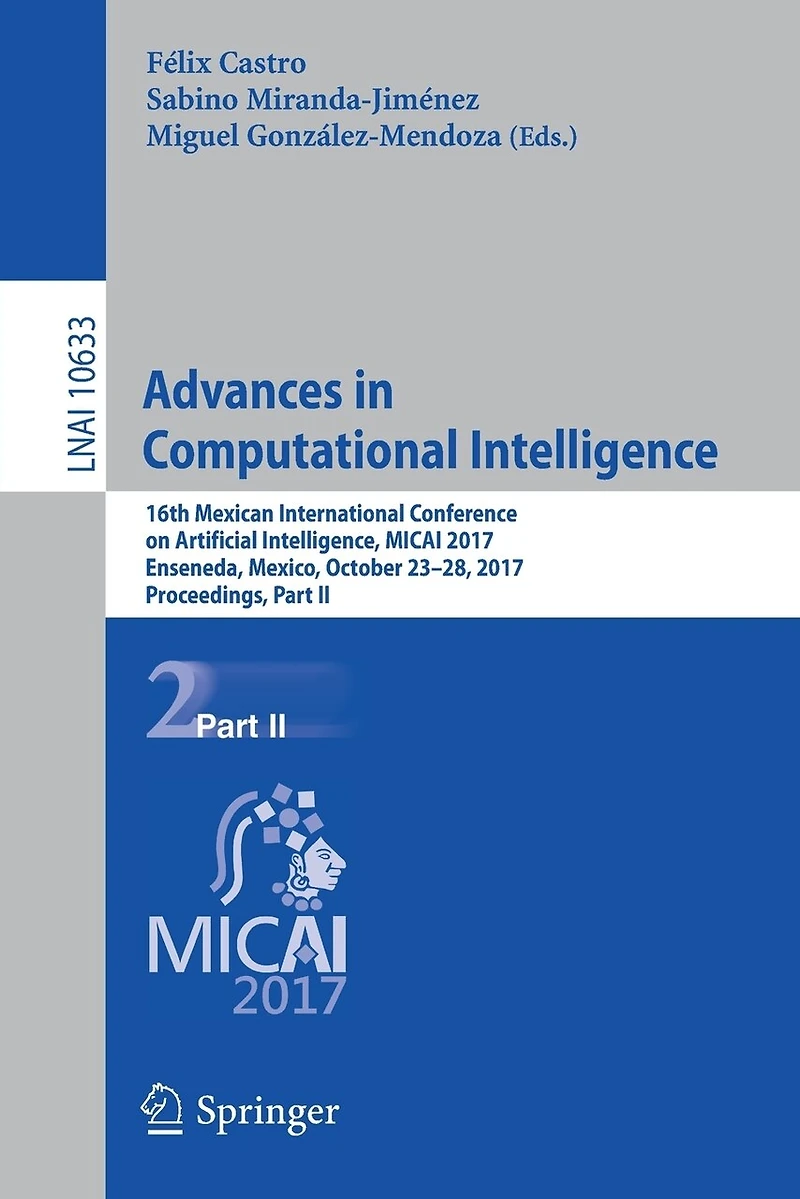Advances Computational Intelligence: 16th Mexican International Conference on Artificial Intelligence, MICAI 2017, Enseneda, Mexico, October 23-28, Proceedings, Part II