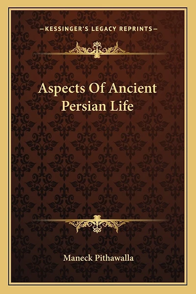Aspects Of Ancient Persian Life