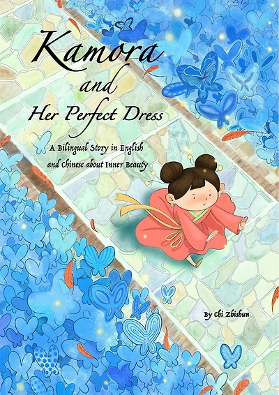 Kamora and Her Perfect Dress: A Bilingual Story about Inner Beauty in English and Chinese